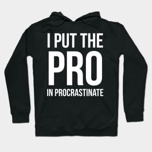 I Put The Pro In Procrastinate Hoodie